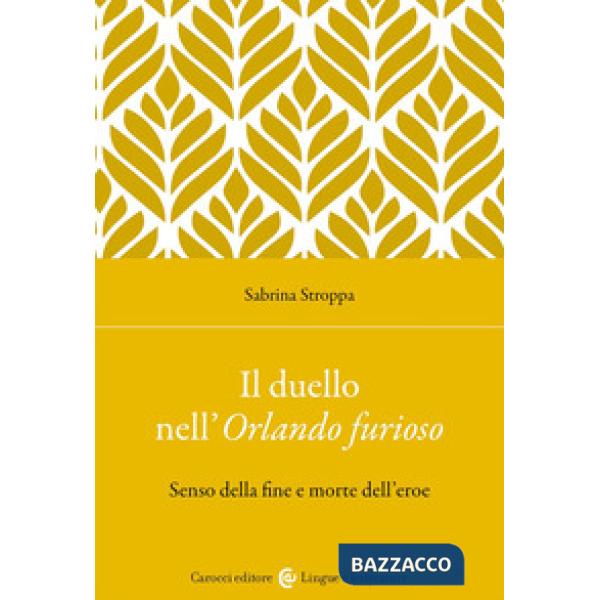 Duello nell'Orlando furioso. Senso della fine e morte dell'eroe (Il)