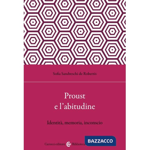 Proust e l'abitudine. Identità, memoria, inconscio