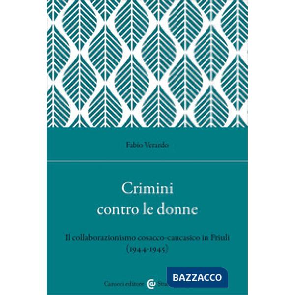 Crimini contro le donne. Il collaborazionismo cosacco-caucasico in Friuli (1944-45)