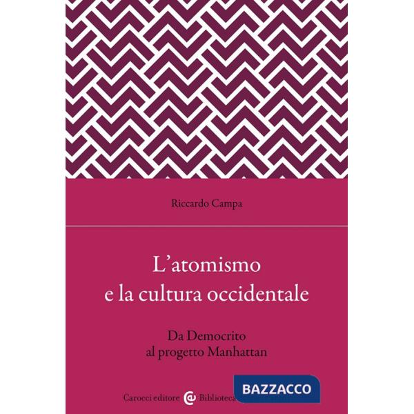 Atomismo e la cultura occidentale. Da Democrito al progetto Manhattan (L')