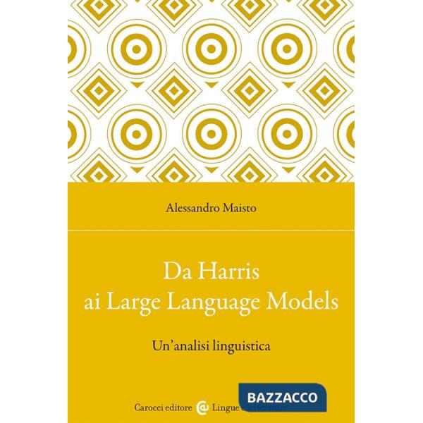 Da Harris ai Large Language Models. Un'analisi linguistica