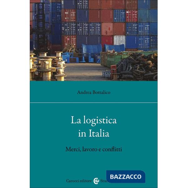 Logistica in Italia. Merci, lavoro e conflitti (La)