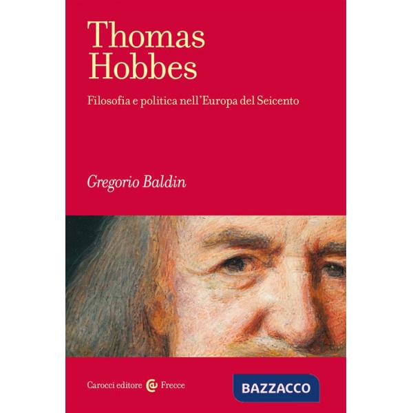 Thomas Hobbes. Filosofia e politica nell'Europa del Seicento