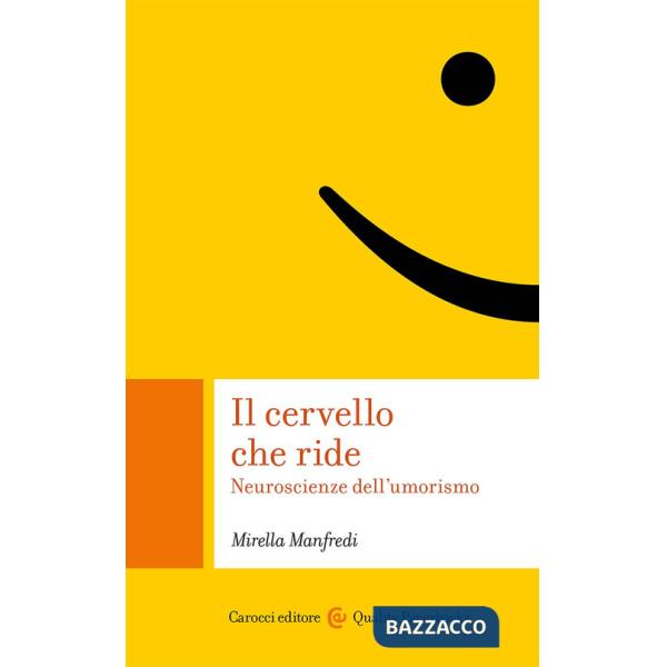 Cervello che ride. Neuroscienze dell'umorismo (Il)