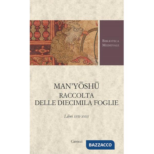 Man'yoshu. Raccolta delle diecimila foglie. Libri XVII-XVIII
