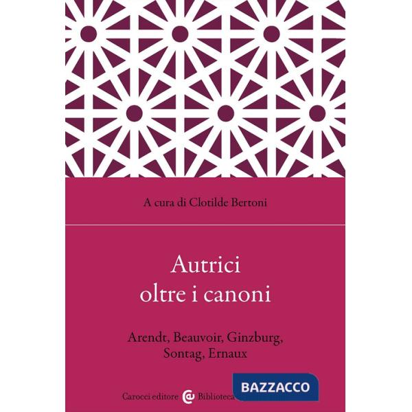 Autrici oltre i canoni. Arendt, Beauvoir, Ginzburg, Sontag, Ernaux