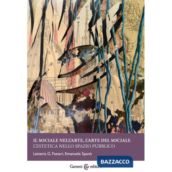Sociale nell'arte, l'arte del sociale. L'estetica nello spazio pubblico (Il)