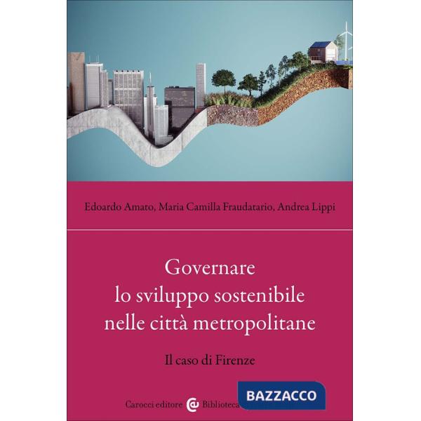 Governare lo sviluppo sostenibile nelle città metropolitane. Il caso di Firenze