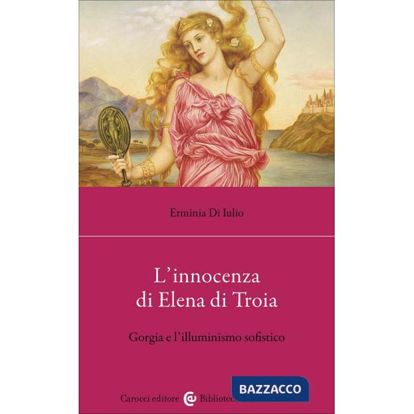 Innocenza di Elena di Troia. Gorgia e l'illuminismo sofistico (L')