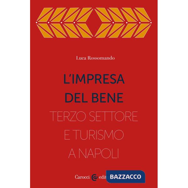 Impresa del bene. I Quartieri spagnoli, fra Terzo settore e turistificazione (L')