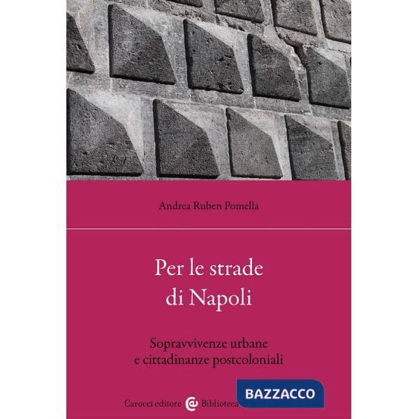 Per le strade di Napoli. Sopravvivenze urbane e cittadinanze postcoloniali