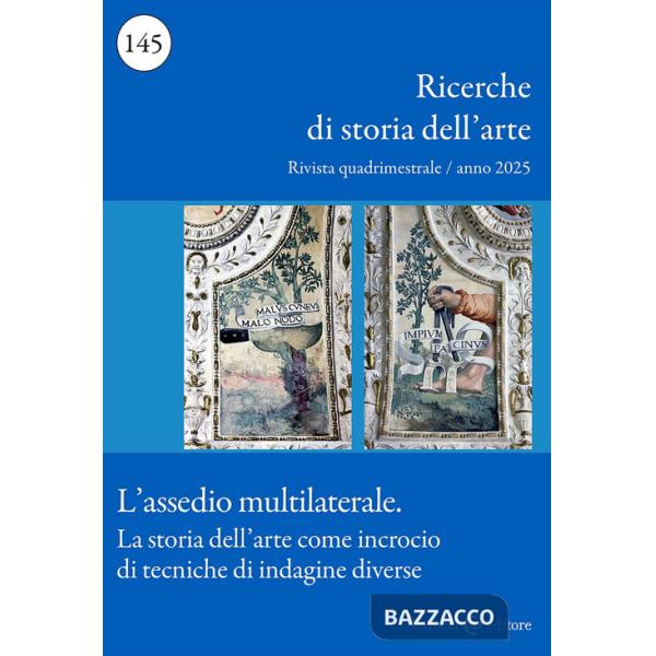 Ricerche di storia dell'arte (2025). Vol. 1: L' assedio multilaterale. La storia dell'arte come incrocio di tecniche d'indagine 