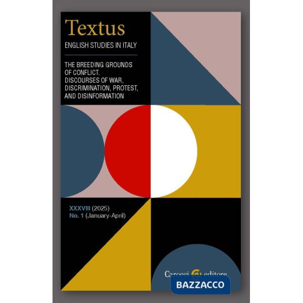 Textus. English studies in Italy (2025). Vol. 1: The breeding grounds of conflict. Discourses of war, discrimination, protest an