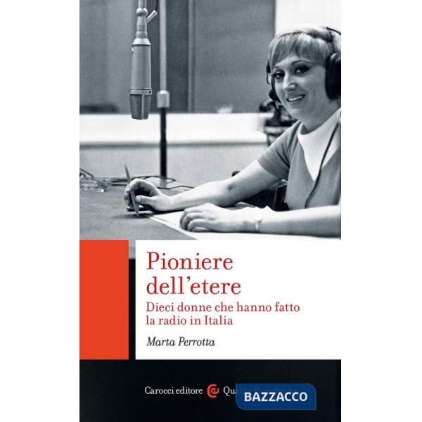 Pioniere dell'etere. Dieci donne che hanno fatto la radio in Italia