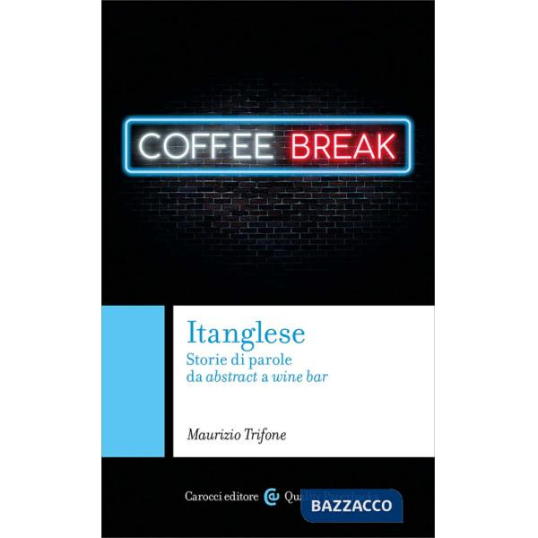 Itanglese. Storie di parole da abstract a wine bar
