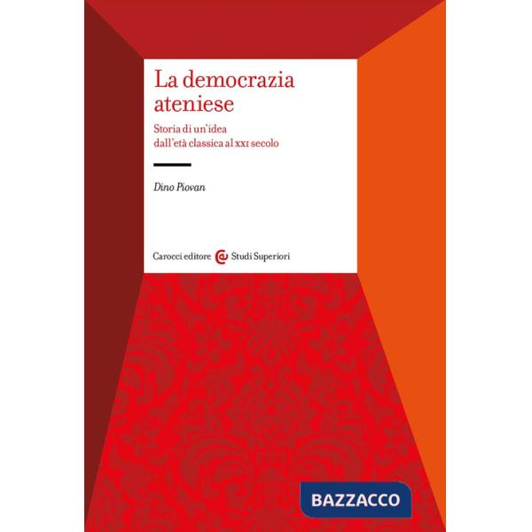 Democrazia ateniese. Storia di un'idea dall'età classica al XXI secolo (La)