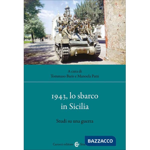 1943, lo sbarco in Sicilia. Studi su una guerra