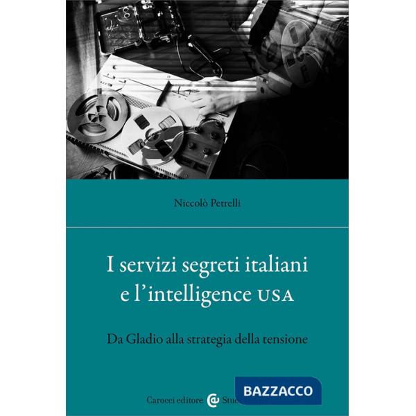 Servizi segreti italiani e l'Intelligence USA. Da Gladio alla strategia della tensione (I)