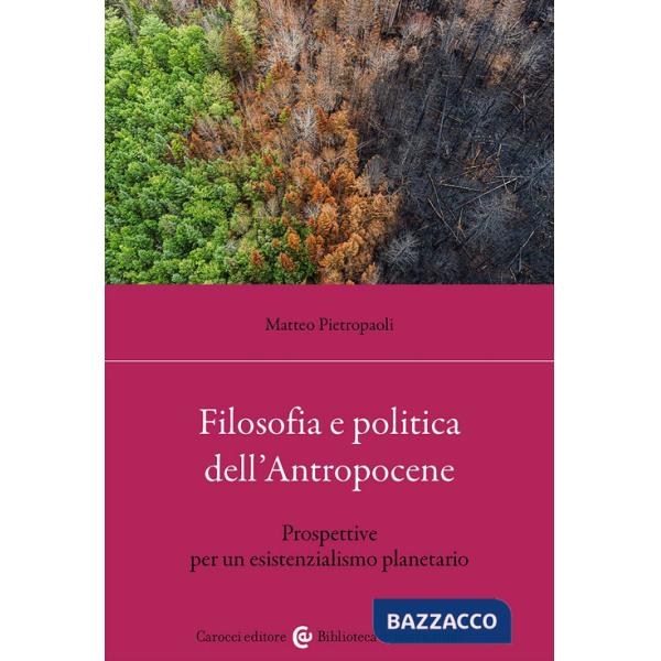 Filosofia e politica dell'antropocene. Prospettive per un esistenzialismo planetario
