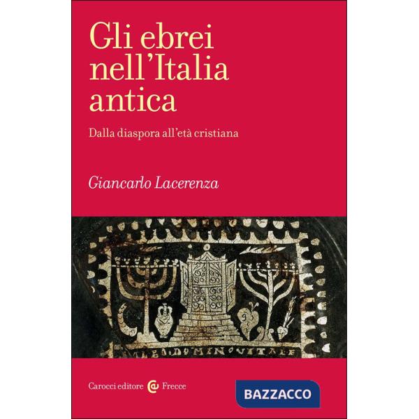 Ebrei nell'Italia antica. Dalla diaspora all'età cristiana (Gli)