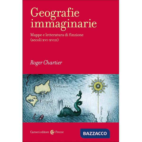 Geografie immaginarie. Mappe e letteratura di finzione (secoli XVI-XVIII)