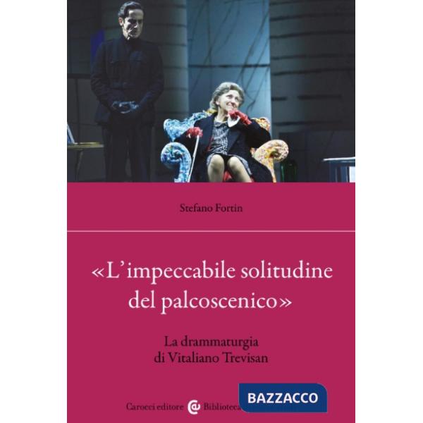 Impeccabile solitudine del palcoscenico». La drammaturgia di Vitaliano Trevisan («L')