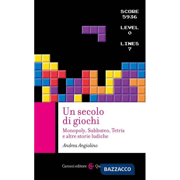 Secolo di giochi. Monopoly, Subbuteo, Tetris e altre storie ludiche (Un)