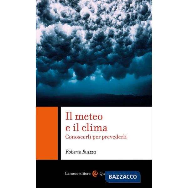 Meteo e il clima. Conoscerli per prevederli (Il)