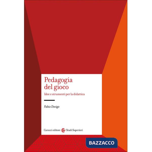 Pedagogia del gioco. Idee e strumenti per la didattica
