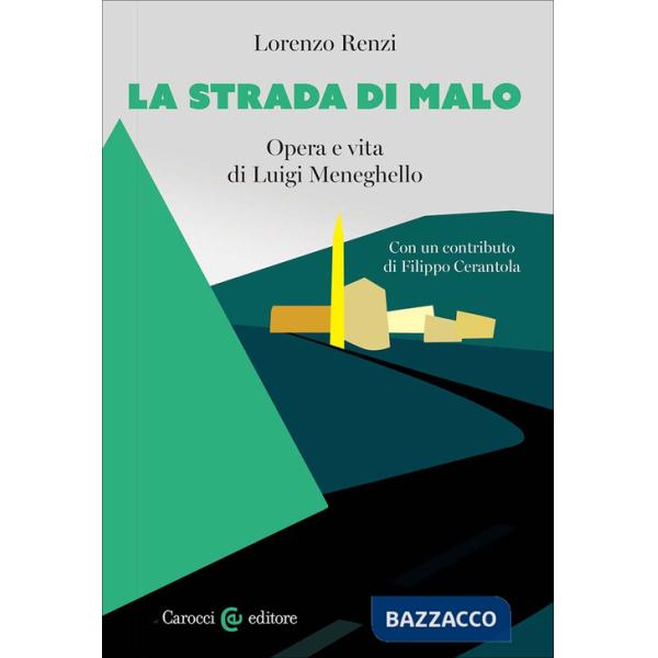 Strada di Malo. Opera e vita di Luigi Meneghello (La)