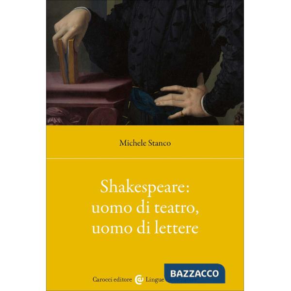 Shakespeare: uomo di teatro, uomo di lettere