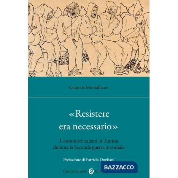 «Resistere era necessario». I comunisti italiani in Tunisia durante la Seconda guerra mondiale