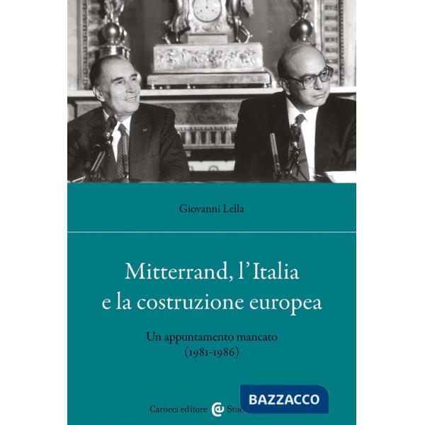 Mitterrand, l'Italia e la costruzione europea. Un appuntamento mancato (1981-1986)