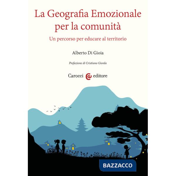 Geografia emozionale per la comunità. Un percorso per educare al territorio (La)