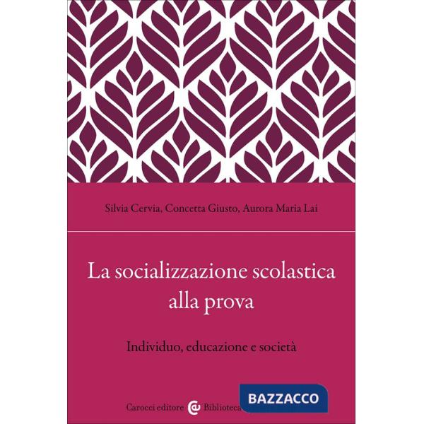 Socializzazione scolastica alla prova. Individuo, educazione e società (La)