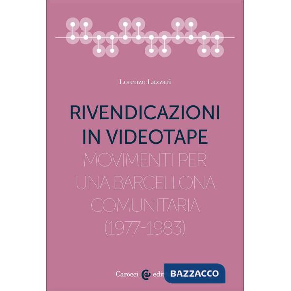Rivendicazioni in videotape. Movimenti per una Barcellona comunitaria (1977-1983)