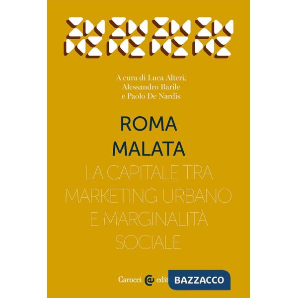 Roma malata. La capitale tra marketing urbano e marginalità sociale