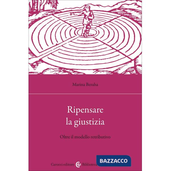 Ripensare la giustizia. Oltre il modello retributivo