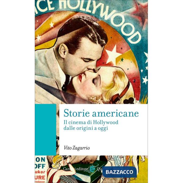 Storie americane. Il cinema di Hollywood dalle origini a oggi