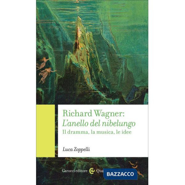 Richard Wagner. L'anello del Nibelungo. Il dramma, la musica, le idee