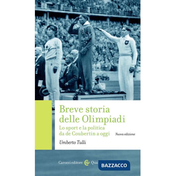 Breve storia delle Olimpiadi. Lo sport, la politica da de Coubertin a oggi. Nuova ediz.