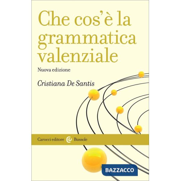 Che cos'è la grammatica valenziale. Nuova ediz.