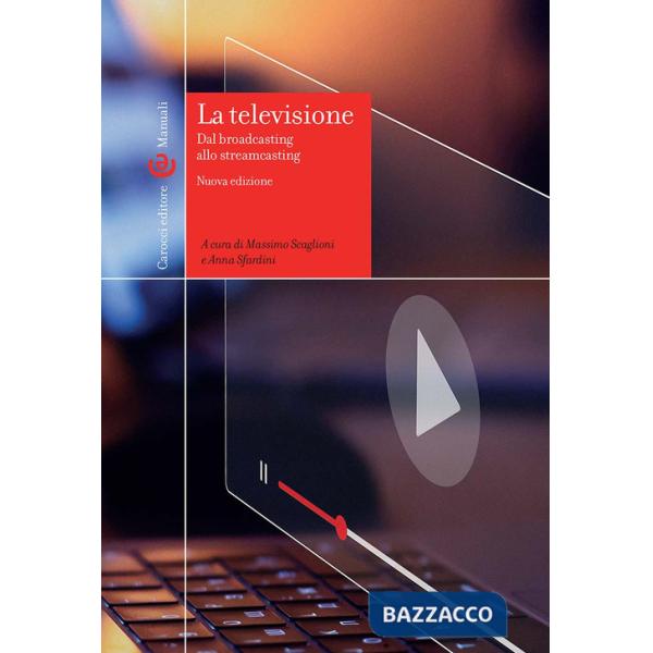 Televisione. Dal broadcasting allo streamcasting (La)