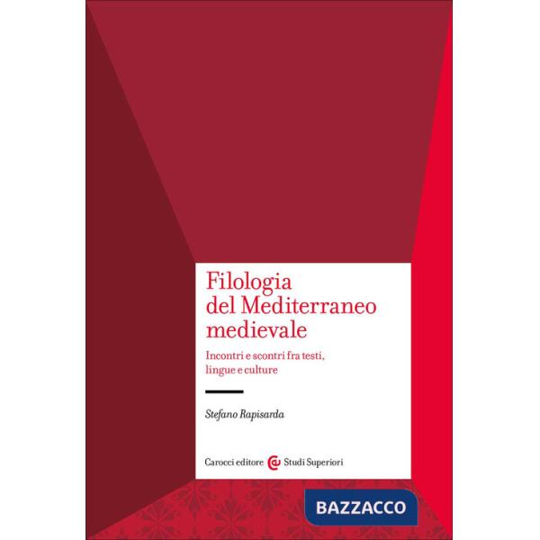 Filologia del Mediterraneo medievale. Incontri e scontri fra testi, lingue e culture