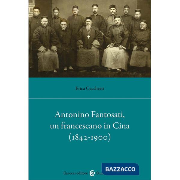 Antonino Fantosati, un francescano in Cina (1842-1900)