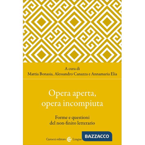 Opera aperta, opera incompiuta. Forme e questioni del non-finito letterario
