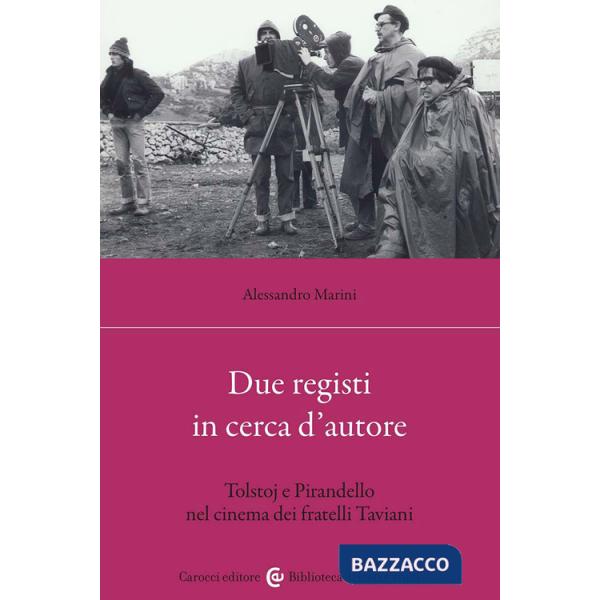 Due registi in cerca d'autore. Tolstoj e Pirandello nel cinema dei fratelli Taviani