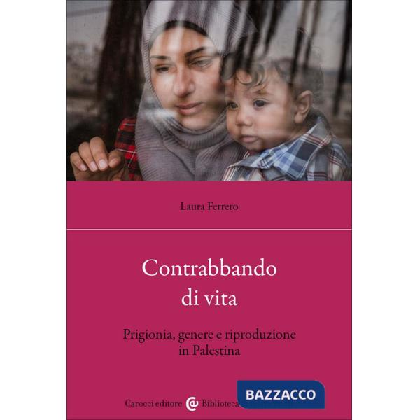 Contrabbando di vita. Prigionia, genere e riproduzione in Palestina