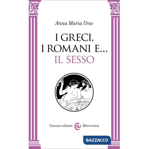 Greci, i romani e... il sesso (I)