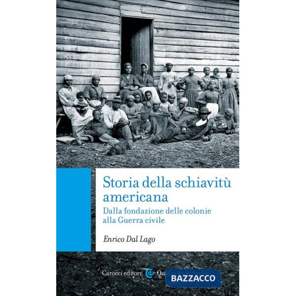 Storia della schiavitù americana. Dalla fondazione delle colonie alla Guerra Civile